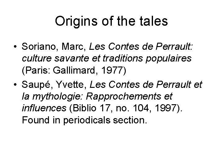Origins of the tales • Soriano, Marc, Les Contes de Perrault: culture savante et