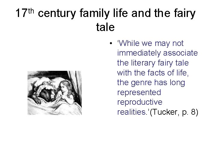 17 th century family life and the fairy tale • ‘While we may not