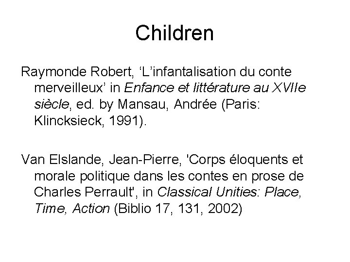 Children Raymonde Robert, ‘L’infantalisation du conte merveilleux’ in Enfance et littérature au XVIIe siècle,