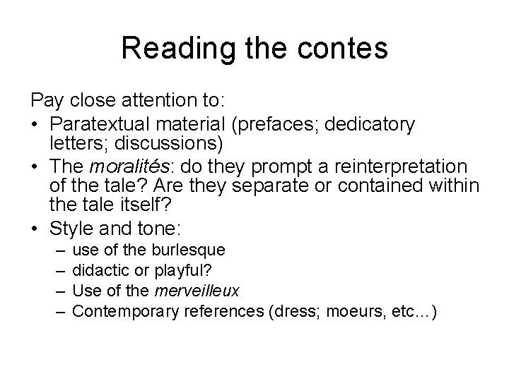 Reading the contes Pay close attention to: • Paratextual material (prefaces; dedicatory letters; discussions)