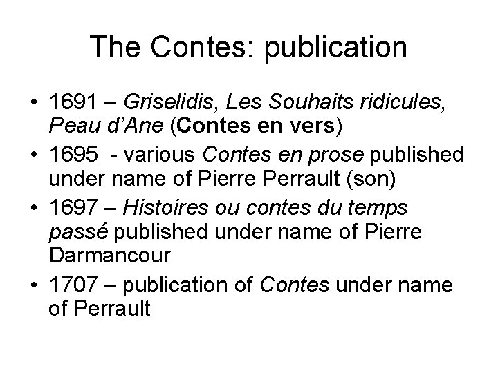The Contes: publication • 1691 – Griselidis, Les Souhaits ridicules, Peau d’Ane (Contes en