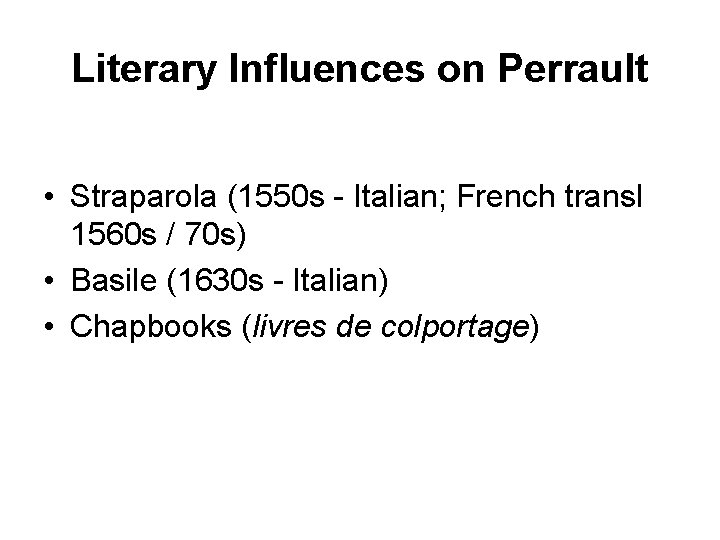 Literary Influences on Perrault • Straparola (1550 s - Italian; French transl 1560 s