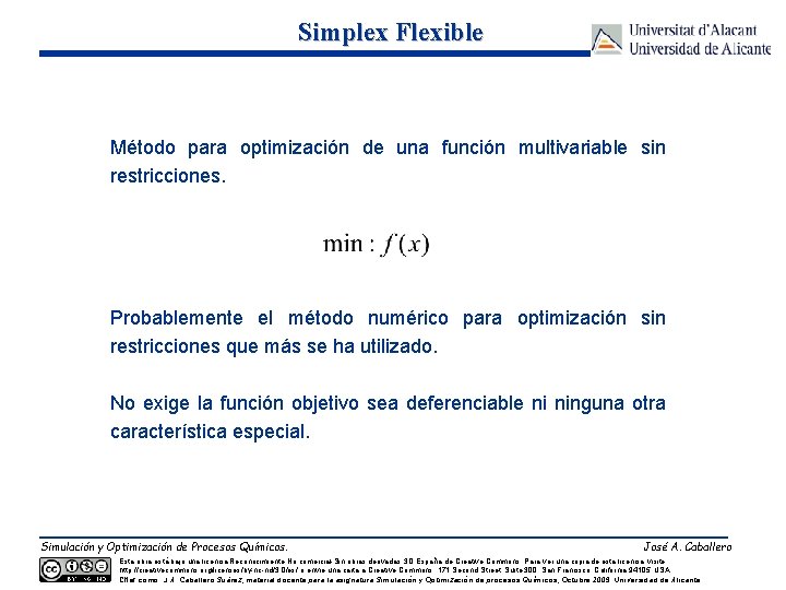 Simplex Flexible Método para optimización de una función multivariable sin restricciones. Probablemente el método
