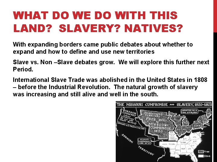 WHAT DO WE DO WITH THIS LAND? SLAVERY? NATIVES? With expanding borders came public