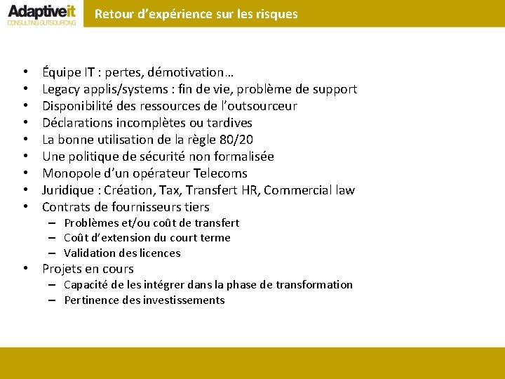 Retour d’expérience sur les risques • • • Équipe IT : pertes, démotivation… Legacy
