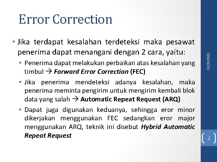  • Jika terdapat kesalahan terdeteksi maka pesawat penerima dapat menangani dengan 2 cara,