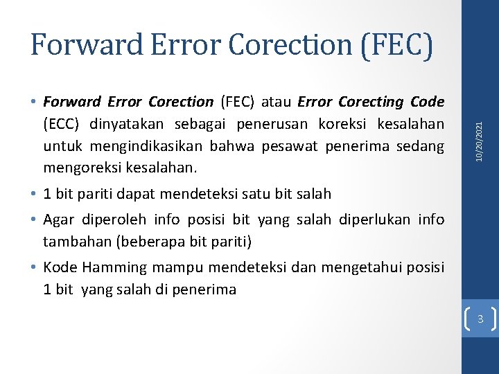  • Forward Error Corection (FEC) atau Error Corecting Code (ECC) dinyatakan sebagai penerusan