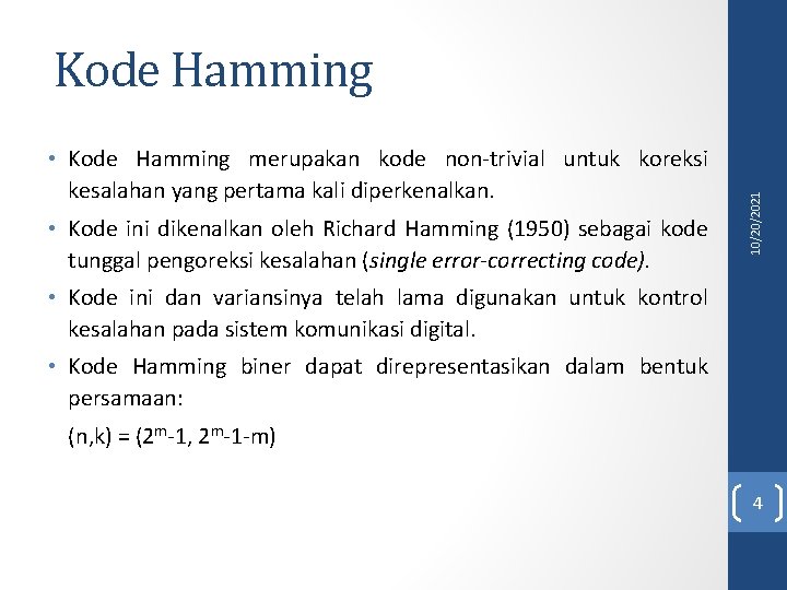  • Kode Hamming merupakan kode non-trivial untuk koreksi kesalahan yang pertama kali diperkenalkan.