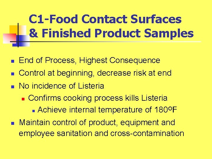 C 1 -Food Contact Surfaces & Finished Product Samples n End of Process, Highest C 1 -Food Contact Surfaces & Finished Product Samples n End of Process, Highest