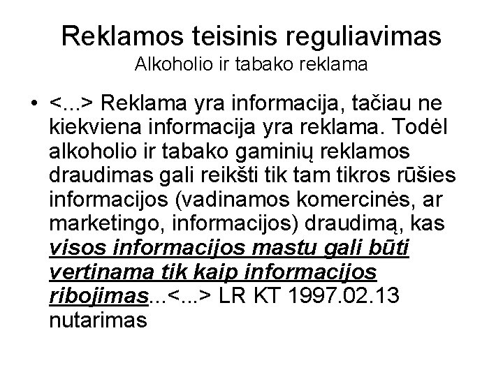 Reklamos teisinis reguliavimas Alkoholio ir tabako reklama • <. . . > Reklama yra