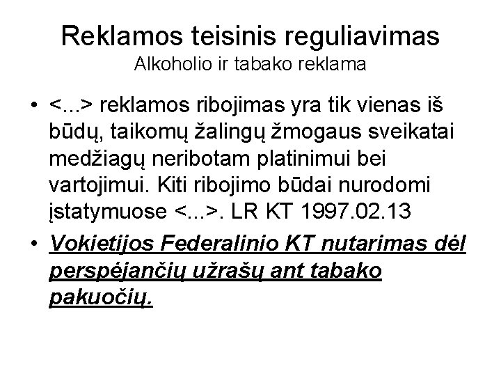 Reklamos teisinis reguliavimas Alkoholio ir tabako reklama • <. . . > reklamos ribojimas