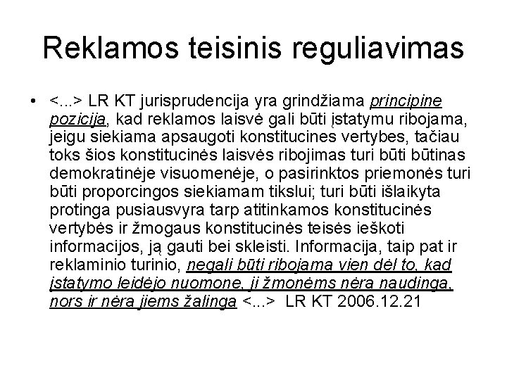 Reklamos teisinis reguliavimas • <. . . > LR KT jurisprudencija yra grindžiama principine