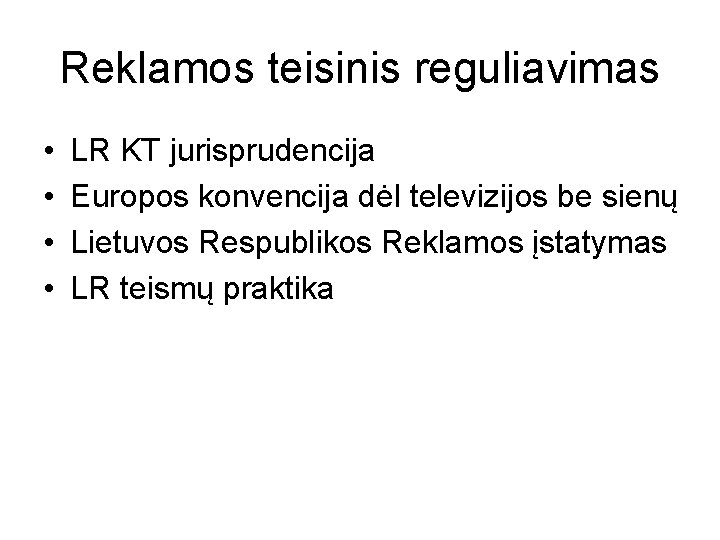 Reklamos teisinis reguliavimas • • LR KT jurisprudencija Europos konvencija dėl televizijos be sienų