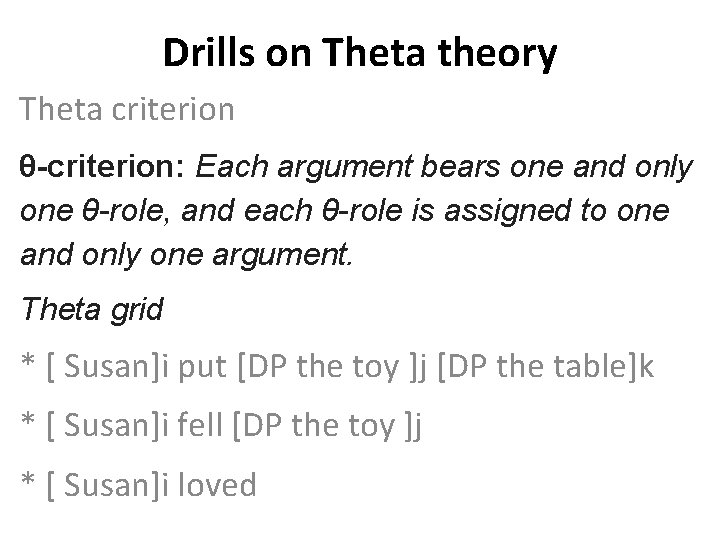 Drills on Theta theory Theta criterion θ-criterion: Each argument bears one and only one