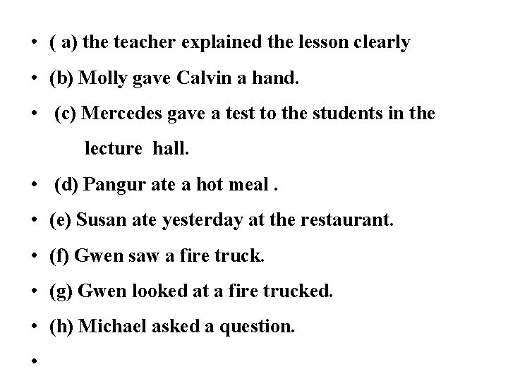  • ( a) the teacher explained the lesson clearly • (b) Molly gave