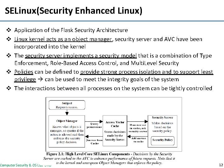 SELinux(Security Enhanced Linux) v Application of the Flask Security Architecture v Linux kernel acts