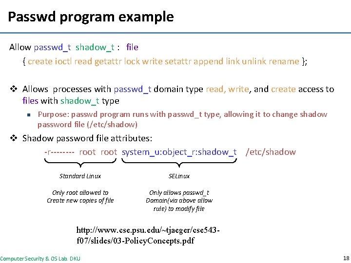Passwd program example Allow passwd_t shadow_t : file { create ioctl read getattr lock