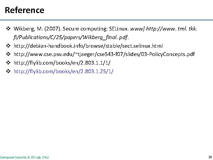 Reference v Wikberg, M. (2007). Secure computing: SELinux. www] http: //www. tml. tkk. fi/Publications/C/25/papers/Wikberg_final.