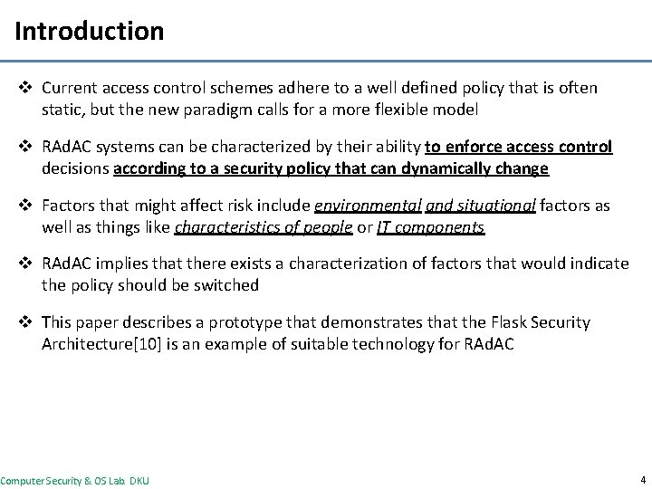 Introduction v Current access control schemes adhere to a well defined policy that is