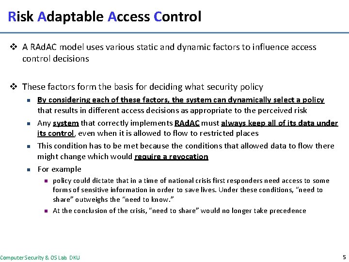 Risk Adaptable Access Control v A RAd. AC model uses various static and dynamic