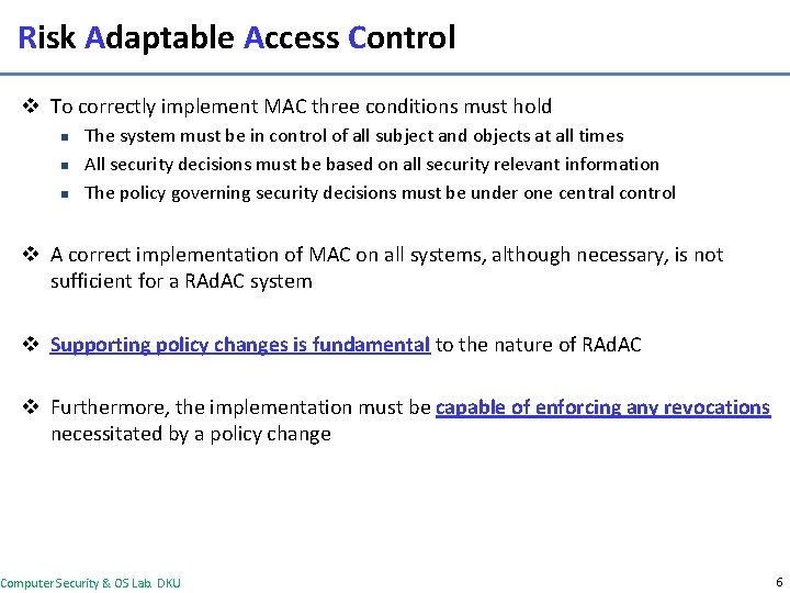 Risk Adaptable Access Control v To correctly implement MAC three conditions must hold n