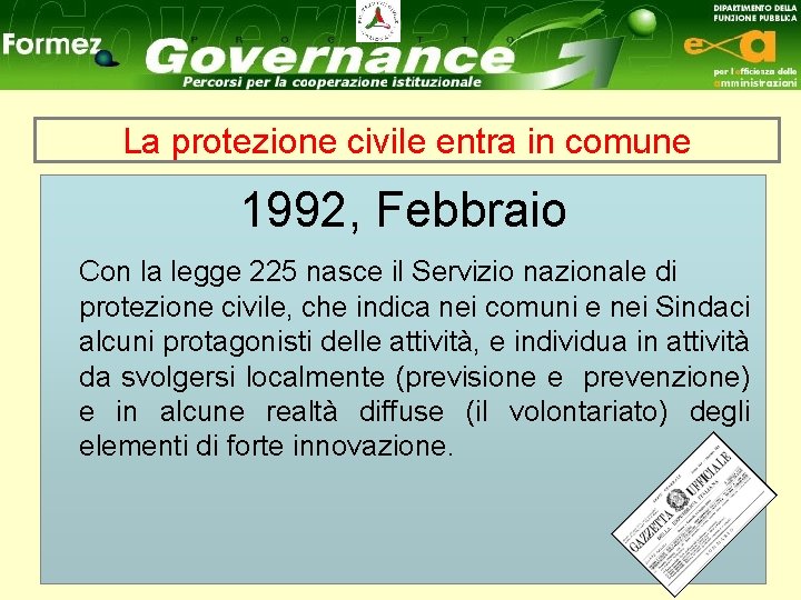 La protezione civile entra in comune 1992, Febbraio Con la legge 225 nasce il