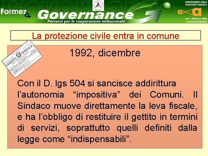 La protezione civile entra in comune 1992, dicembre Con il D. lgs 504 si