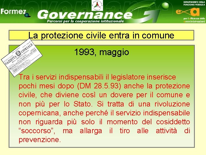 La protezione civile entra in comune 1993, maggio Tra i servizi indispensabili il legislatore