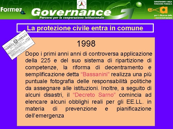 La protezione civile entra in comune 1998 Dopo i primi anni di controversa applicazione