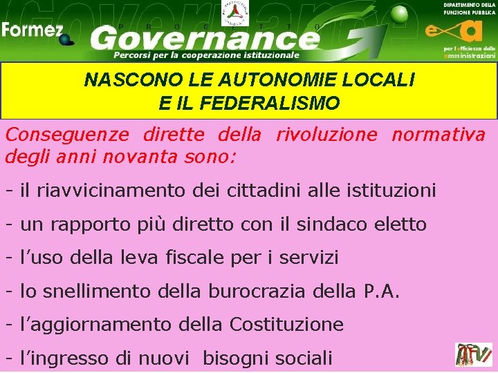 NASCONO LE AUTONOMIE LOCALI E IL FEDERALISMO Conseguenze dirette della rivoluzione normativa degli anni