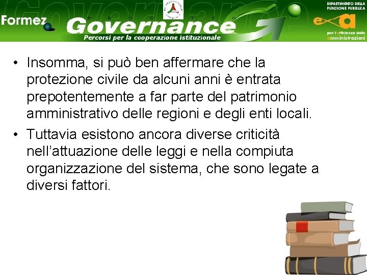  • Insomma, si può ben affermare che la protezione civile da alcuni anni