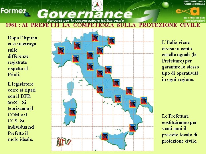 1981 : AI PREFETTI LA COMPETENZA SULLA PROTEZIONE CIVILE Dopo l’Irpinia ci si interroga