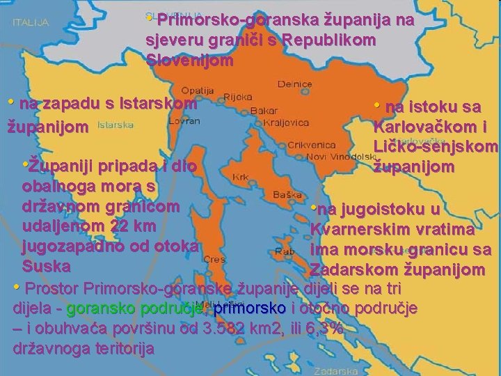  • Primorsko-goranska županija na sjeveru graniči s Republikom Slovenijom • na zapadu s