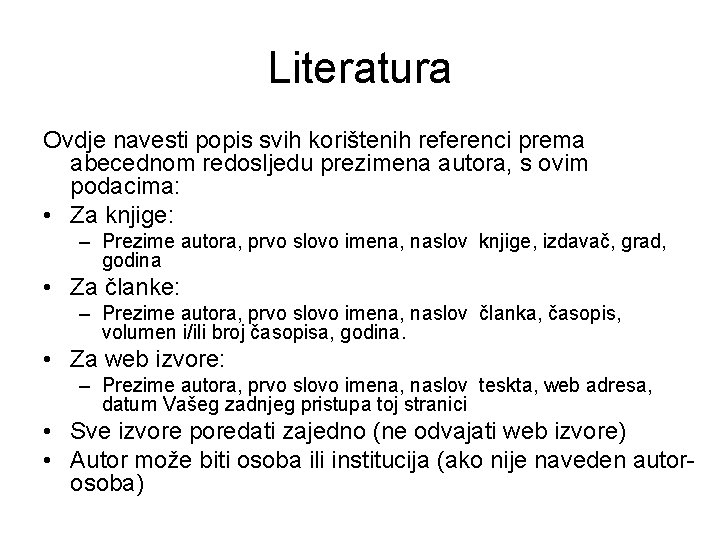 Literatura Ovdje navesti popis svih korištenih referenci prema abecednom redosljedu prezimena autora, s ovim