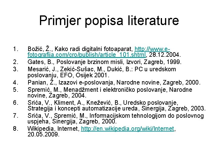 Primjer popisa literature 1. 2. 3. 4. 5. 6. 7. 8. Božić, Ž. ,