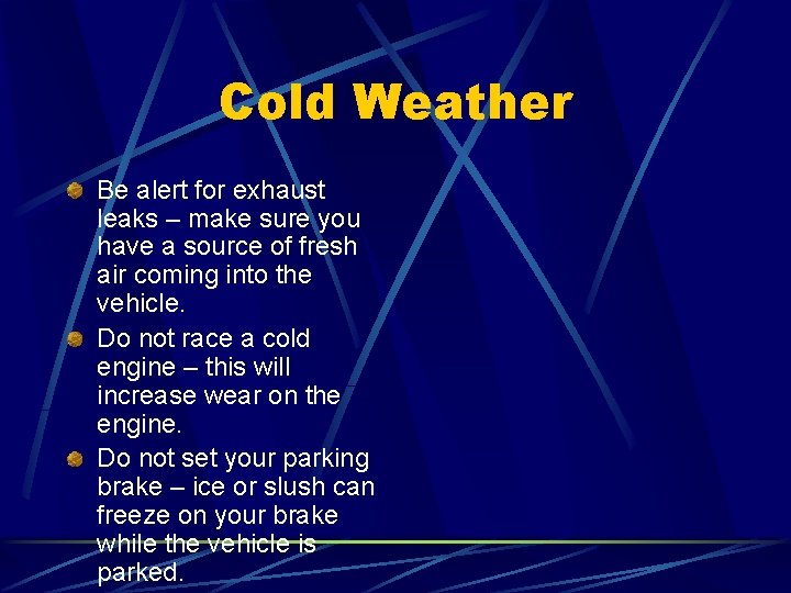 Cold Weather Be alert for exhaust leaks – make sure you have a source Cold Weather Be alert for exhaust leaks – make sure you have a source