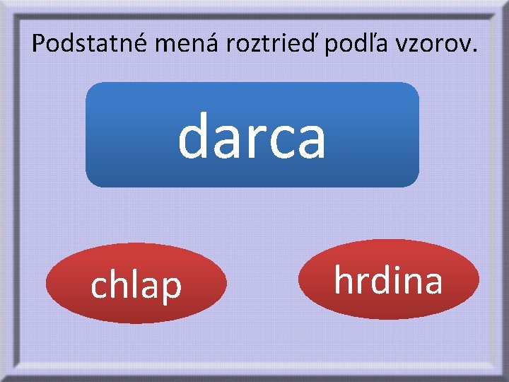 Podstatné mená roztrieď podľa vzorov. špecialista motorista záujemca potápač výrobca porotca hrnčiar cvičiteľ artista