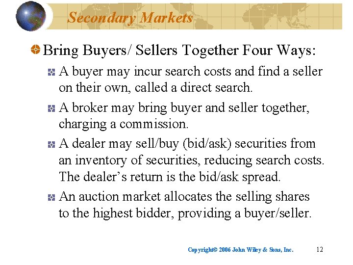 Secondary Markets Bring Buyers/ Sellers Together Four Ways: A buyer may incur search costs