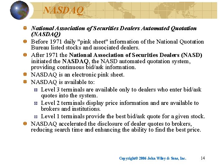 NASDAQ National Association of Securities Dealers Automated Quotation (NASDAQ) Before 1971 daily "pink sheet"