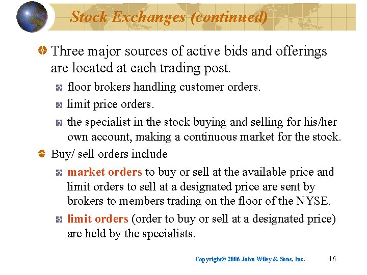 Stock Exchanges (continued) Three major sources of active bids and offerings are located at