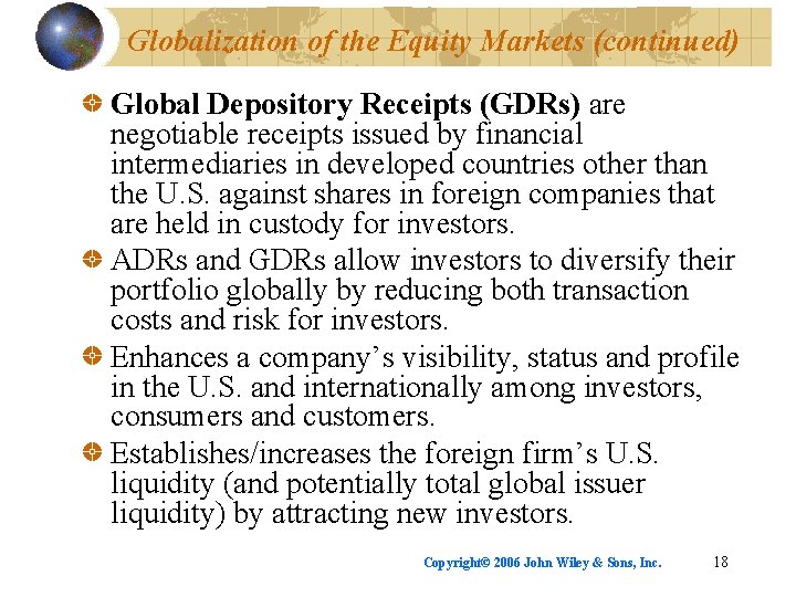 Globalization of the Equity Markets (continued) Global Depository Receipts (GDRs) are negotiable receipts issued