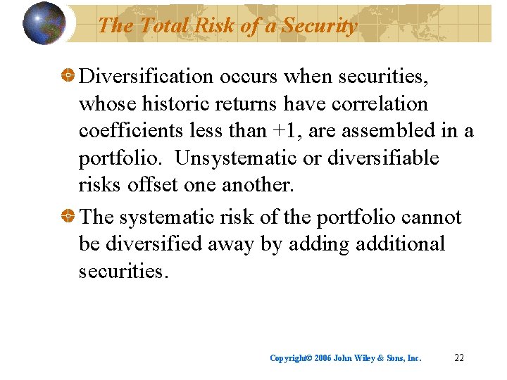 The Total Risk of a Security Diversification occurs when securities, whose historic returns have