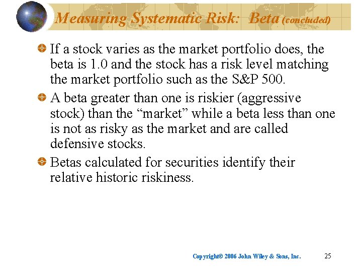 Measuring Systematic Risk: Beta (concluded) If a stock varies as the market portfolio does,