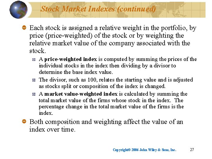Stock Market Indexes (continued) Each stock is assigned a relative weight in the portfolio,