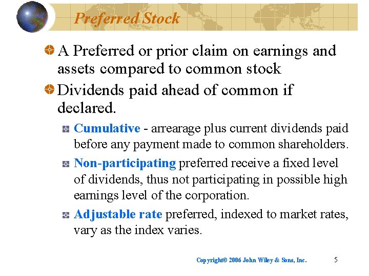 Preferred Stock A Preferred or prior claim on earnings and assets compared to common