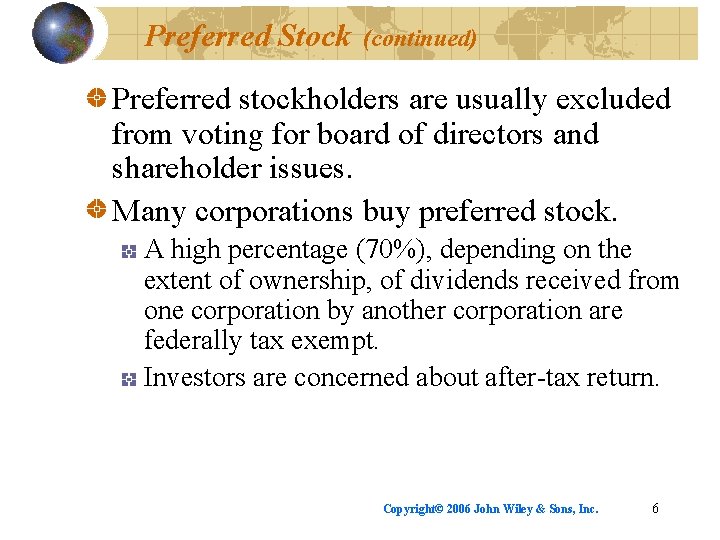 Preferred Stock (continued) Preferred stockholders are usually excluded from voting for board of directors