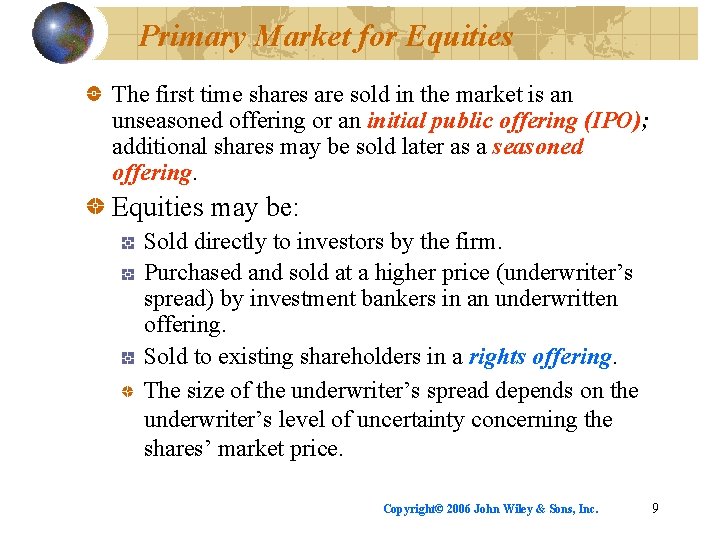 Primary Market for Equities The first time shares are sold in the market is