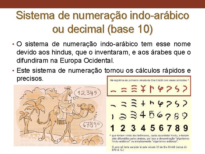 Sistema de numeração indo-arábico ou decimal (base 10) • O sistema de numeração indo-arábico