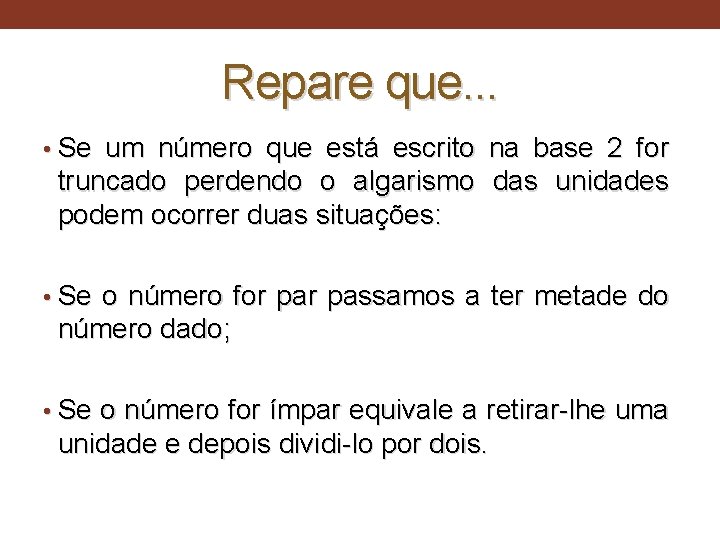 Repare que. . . • Se um número que está escrito na base 2