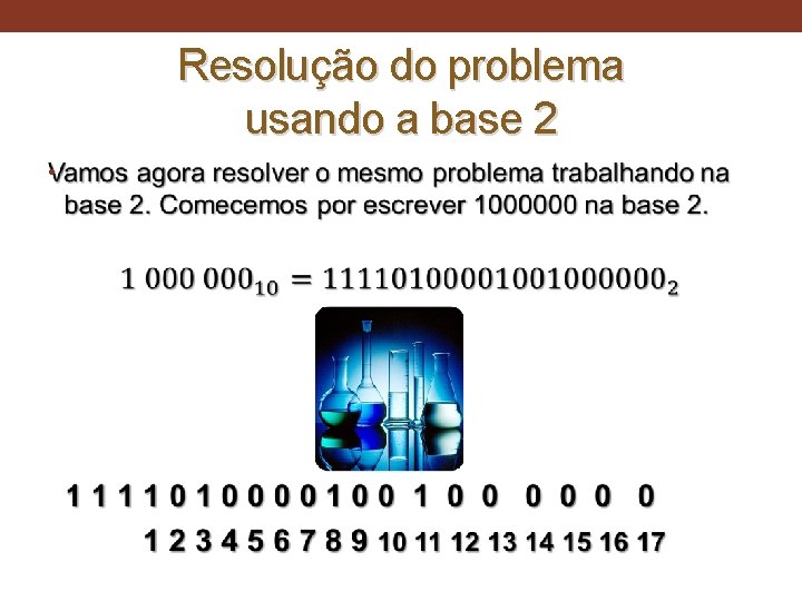 Resolução do problema usando a base 2 • 